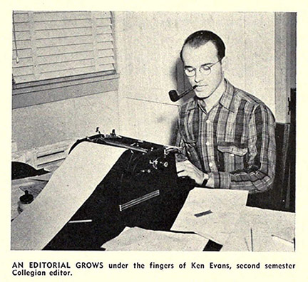Ken Evans served as the editor of the Collegian and Royal Purple before joining the Army. Although the reason is unclear, Ken wouldn't survive the war (1942 Royal Purple yearbook).